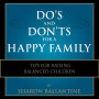 Do's and Don'ts for a Happy Family: Tips for Raising Balanced Children