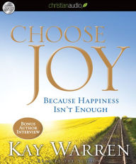 Choose Joy: Because Happiness Isn't Enough