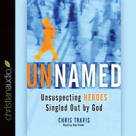 Unnamed: Unsuspecting Heroes Singled Out by God