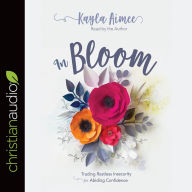 In Bloom: Trading Restless Insecurity for Abiding Confidence