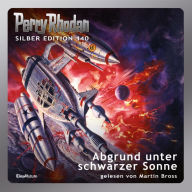 Perry Rhodan Silber Edition 140: Abgrund unter schwarzer Sonne: 11. Band des Zyklus 