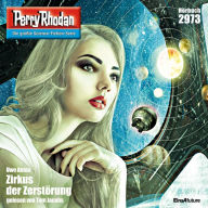 Perry Rhodan 2973: Zirkus der Zerstörung: Perry Rhodan-Zyklus 