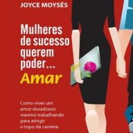 Mulheres de sucesso querem poder... amar