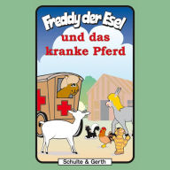 30: Freddy und das kranke Pferd: Freddy der Esel - Ein musikalisches Hörspiel (Abridged)
