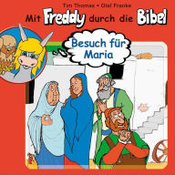 Besuch fÃ¼r Maria (Mit Freddy durch die Bibel 10): Ein musikalisches HÃ¶rspiel (Abridged)