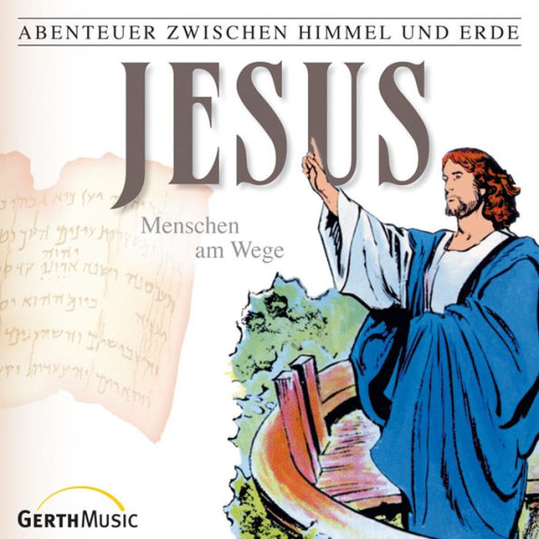 Jesus - Menschen am Wege (Abenteuer zwischen Himmel und Erde 23): Hörspiel (Abridged)