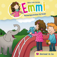 Abenteuer im Zoo (Emmi - Mutmachgeschichten für Kinder 7): Kinder-Hörspiel (Abridged)