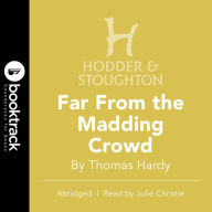 Far From the Madding Crowd: Booktrack Edition (Abridged)