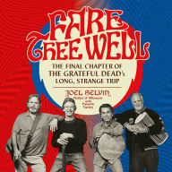 Fare Thee Well: The Final Chapter of the Grateful Dead's Long, Strange Trip