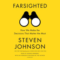 Farsighted: How We Make the Decisions That Matter the Most