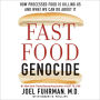 Fast Food Genocide: How Processed Food is Killing Us and What We Can Do About It