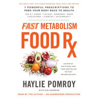 Fast Metabolism Food Rx: 7 Powerful Prescriptions to Feed Your Body Back to Health