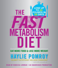 The Fast Metabolism Diet: Eat More Food and Lose More Weight