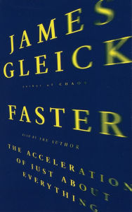 Faster: The Acceleration of Just About Everything (Abridged)