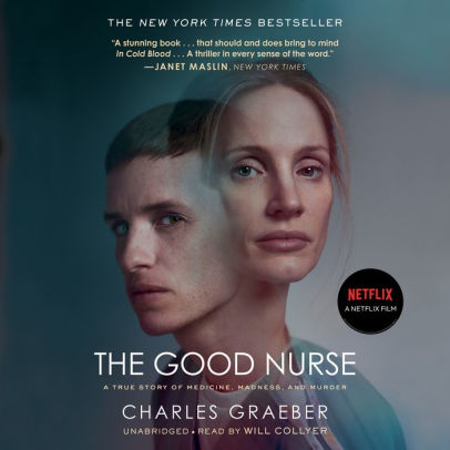 Title: The Good Nurse: A True Story of Medicine, Madness, and Murder, Author: Charles Graeber, Will Collyer