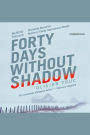 Forty Days Without Shadow: An Arctic Thriller