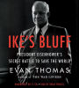 Ike's Bluff: President Eisenhower's Secret Battle to Save the World