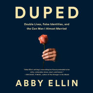 Duped: Double Lives, False Identities, and the Con Man I Almost Married