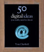 50 Digital Ideas You Really Need to Know