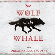 The Wolf in the Whale: A Novel