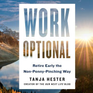 Work Optional: Retire Early the Non-Penny-Pinching Way