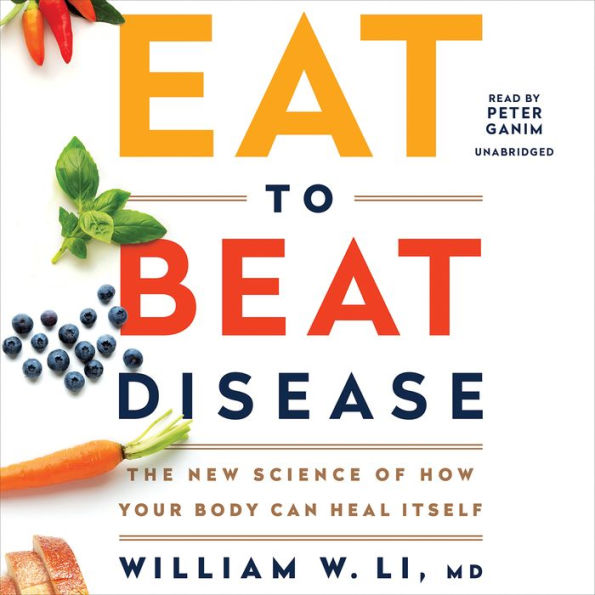 Eat to Beat Disease: The New Science of How Your Body Can Heal Itself