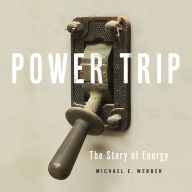 Power Trip: The Story of Energy