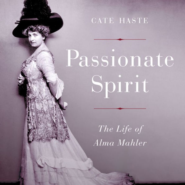 Passionate Spirit: The Life of Alma Mahler