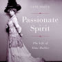 Passionate Spirit: The Life of Alma Mahler