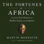 The Fortunes of Africa: A 5000-Year History of Wealth, Greed, and Endeavor