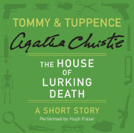 The House of Lurking Death: A Tommy & Tuppence Short Story