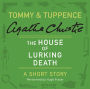 The House of Lurking Death: A Tommy & Tuppence Short Story