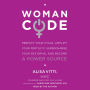 WomanCode: Perfect Your Cycle, Amplify Your Fertility, Supercharge Your Sex Drive, and Become a Power Source