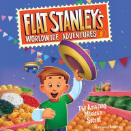 Flat Stanley's Worldwide Adventures #5: The Amazing Mexican Secret