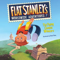 The Flying Chinese Wonders (Flat Stanley's Worldwide Adventures Series #7)