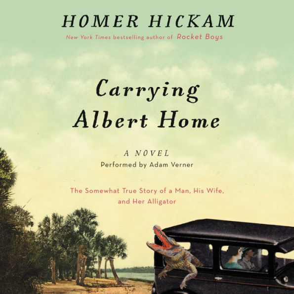 Carrying Albert Home: The Somewhat True Story of a Man, His Wife, and Her Alligator