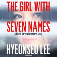 The Girl with Seven Names: A North Korean Defector's Story