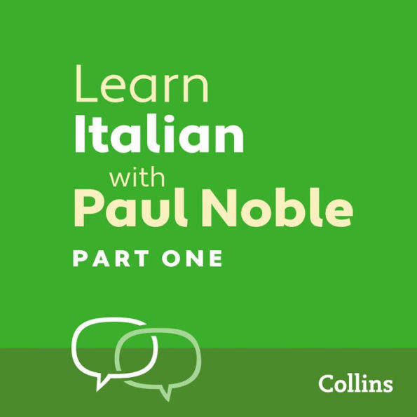 Learn Italian with Paul Noble: Part One: Learn Italian the Natural Way