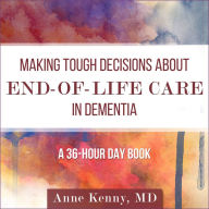 Making Tough Decisions about End-of-Life Care in Dementia: A 36-Hour Day Book