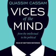 Vices of the Mind: From the Intellectual to the Political