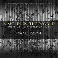 A Monk in the World: Cultivating a Spiritual Life