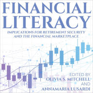 Financial Literacy: Implications for Retirement Security and the Financial Marketplace