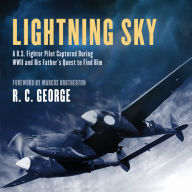 Lightning Sky: A U.S. Fighter Pilot Captured During WWII and His Father's Quest to Find Him