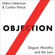 Objection: Disgust, Morality, and the Law