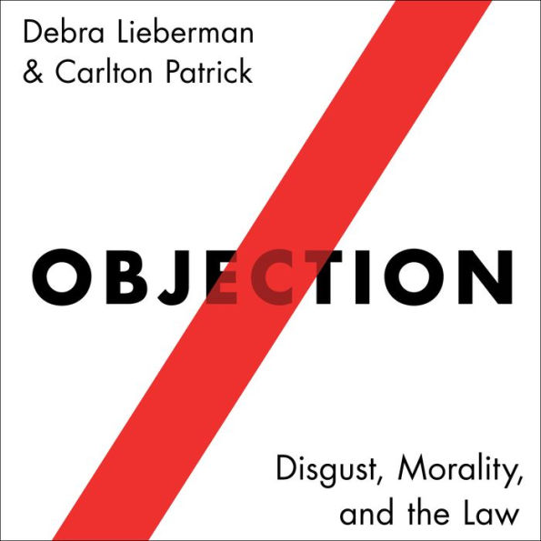 Objection: Disgust, Morality, and the Law