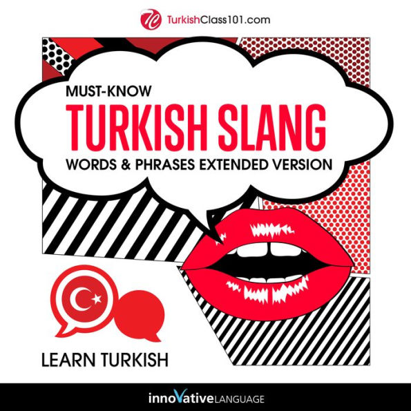 Learn Turkish: Must-Know Turkish Slang Words & Phrases: Extended Version