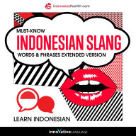 Learn Indonesian: Must-Know Indonesian Slang Words & Phrases: Extended Version