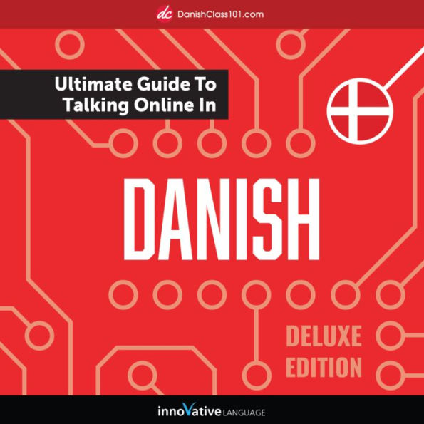 Learn Danish: The Ultimate Guide to Talking Online in Danish: Deluxe Edition