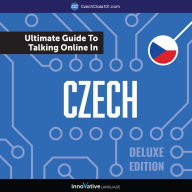 Learn Czech: The Ultimate Guide to Talking Online in Czech: Deluxe Edition