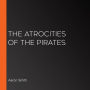 The Atrocities of the Pirates